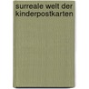Surreale Welt der Kinderpostkarten door Franz Wich