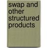 Swap And Other Structured Products door Frederik Arns