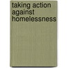 Taking Action Against Homelessness door Kaye Stearman