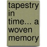 Tapestry In Time... A Woven Memory by Ann Essance
