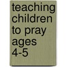 Teaching Children to Pray Ages 4-5 door Rainbow