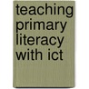 Teaching Primary Literacy with Ict by Moira Monteith