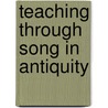 Teaching through Song in Antiquity door Matthew E. Gordley