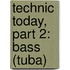 Technic Today, Part 2: Bass (Tuba)
