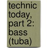 Technic Today, Part 2: Bass (Tuba) door James Ployhar