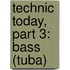 Technic Today, Part 3: Bass (Tuba)