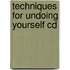 Techniques For Undoing Yourself Cd