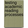 Testing Academic Reading Processes door Brian Altano