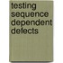 Testing Sequence Dependent Defects