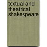 Textual And Theatrical Shakespeare door Edward Pechter