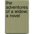The Adventures Of A Widow; A Novel