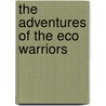 The Adventures Of The Eco Warriors door Poonam Kaur Vig