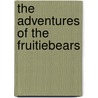 The Adventures Of The Fruitiebears door Dennis Jones