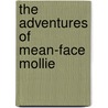 The Adventures of Mean-Face Mollie by Valerie Sorabella