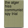 The Alger Hiss Communist Spy Trial door Karen Alonso