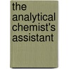 The Analytical Chemist's Assistant door Friedrich Wöhler