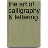 The Art Of Calligraphy & Lettering door Eugene Metcalf