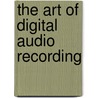 The Art Of Digital Audio Recording door Steve Savage