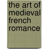 The Art Of Medieval French Romance door Douglas Kelly