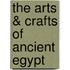 The Arts & Crafts Of Ancient Egypt