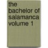 The Bachelor Of Salamanca Volume 1