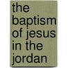 The Baptism Of Jesus In The Jordan door Kilian McDonnell