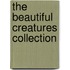 The Beautiful Creatures Collection