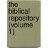 The Biblical Repository (Volume 1)