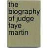 The Biography of Judge Faye Martin door Sandra Peacock