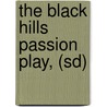The Black Hills Passion Play, (sd) door Johanna Meier