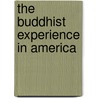The Buddhist Experience In America by Diane Morgan