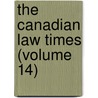 The Canadian Law Times (Volume 14) door Iii Edward B. Brown