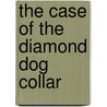The Case of the Diamond Dog Collar door Martha Freeman