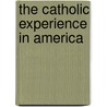 The Catholic Experience In America by Joseph A. Varacalli