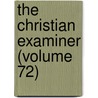 The Christian Examiner (Volume 72) door Edward Everett Hale