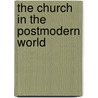 The Church in the Postmodern World by John E. Phelan