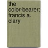 The Color-Bearer; Francis A. Clary by American Tract Society