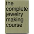 The Complete Jewelry Making Course