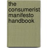 The Consumerist Manifesto Handbook door Charles Selden