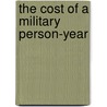 The Cost of a Military Person-Year by Carl J. Dahlman