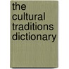 The Cultural Traditions Dictionary door Gary Law