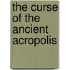 The Curse of the Ancient Acropolis door Carole Marsh