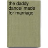 The Daddy Dance/ Made For Marriage by Mindy L. Klasky