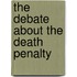 The Debate About the Death Penalty