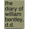 The Diary Of William Bentley, D.D. door William Bentley