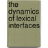The Dynamics Of Lexical Interfaces