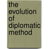 The Evolution Of Diplomatic Method door Harold Nicolson