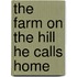 The Farm on the Hill He Calls Home