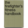 The Firefighter's Fitness Handbook door Wasser Walter