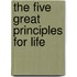 The Five Great Principles For Life